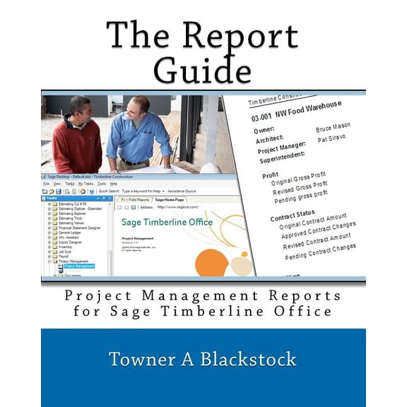 The Report Guide: Project Management Reports for Sage Timberline Office Paperback 1452855722 9781452855721 Towner A Blackstock