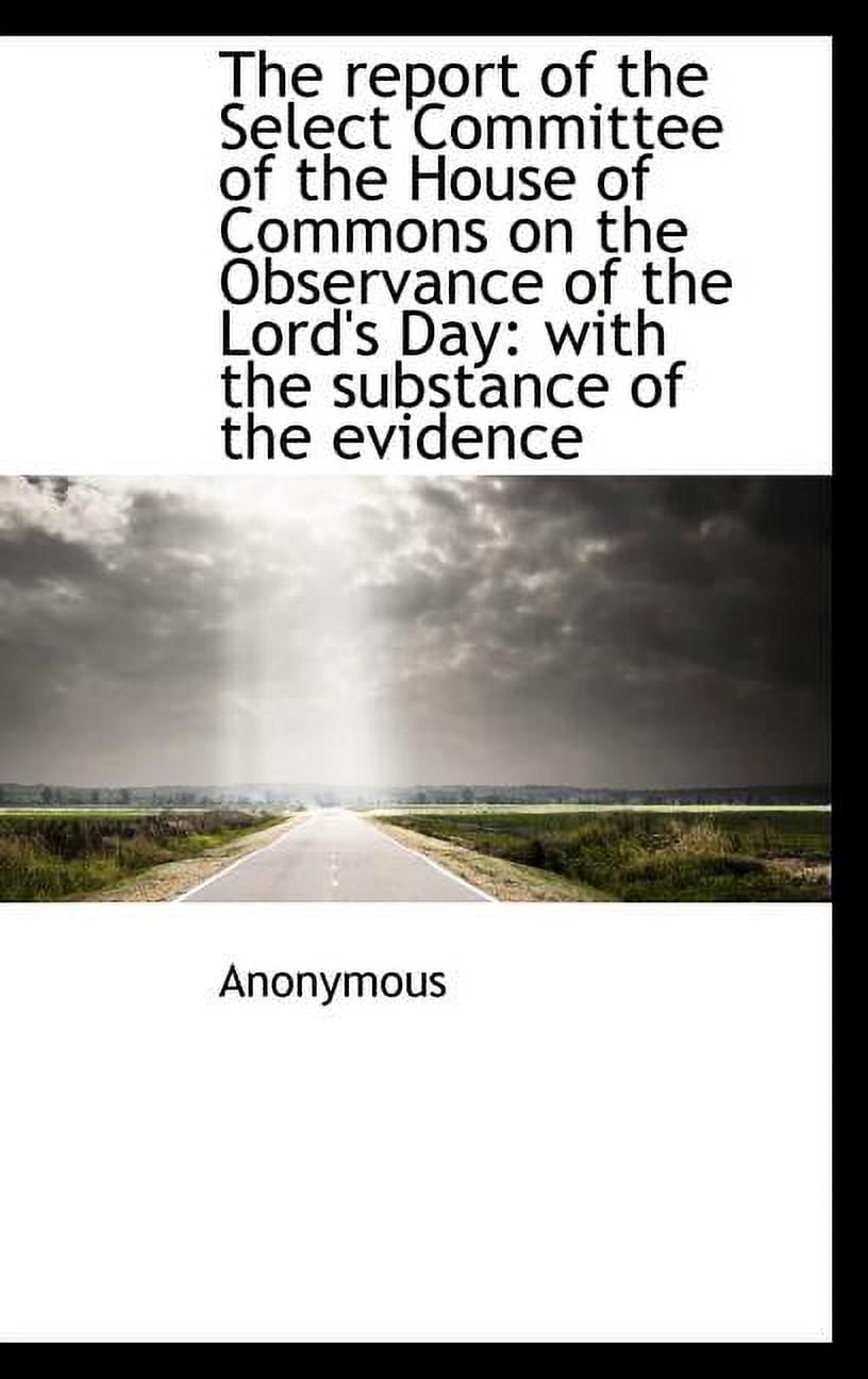 The Report of the Select Committee of the House of Commons on the Observance of the Lord's Day : With (Hardcover)