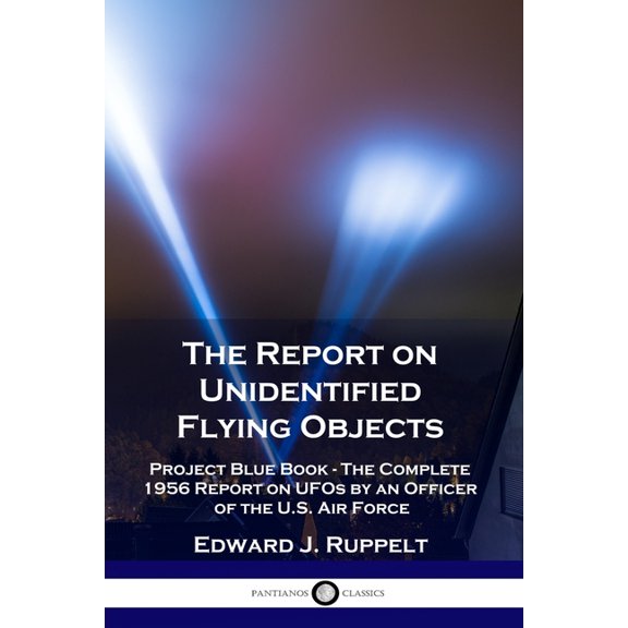 The Report on Unidentified Flying Objects: Project Blue Book - The Complete 1956 Report on UFOs by an Officer of the U.S, (Paperback)