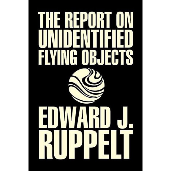 The Report on Unidentified Flying Objects by Edward J. Ruppelt, UFOs & Extraterrestrials, Social Science, Conspiracy The, (Hardcover)