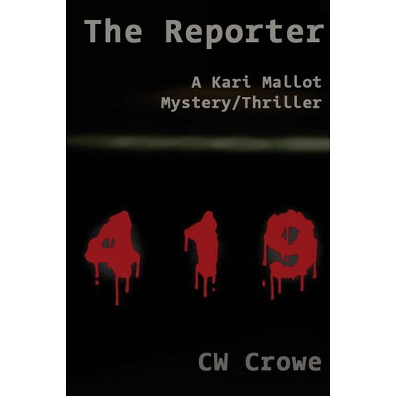The Reporter: A Kari Mallot Mystery/Thriller Paperback 1542671337 9781542671330 cw Crowe