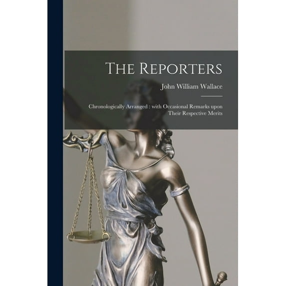The Reporters : Chronologically Arranged: With Occasional Remarks Upon Their Respective Merits (Paperback)