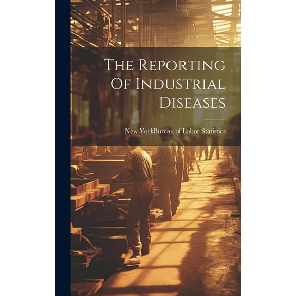 The Reporting Of Industrial Diseases (Hardcover)