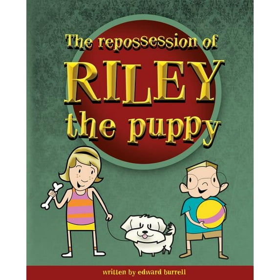 The Repossession of Riley the Puppy (Paperback)