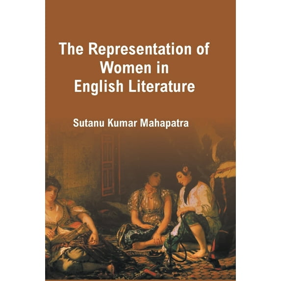 The Representation Of Women In English Literature, (Hardcover)