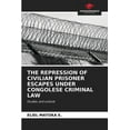 thumbnail image 1 of The Repression of Civilian Prisoner Escapes Under Congolese Criminal Law (Paperback), 1 of 1