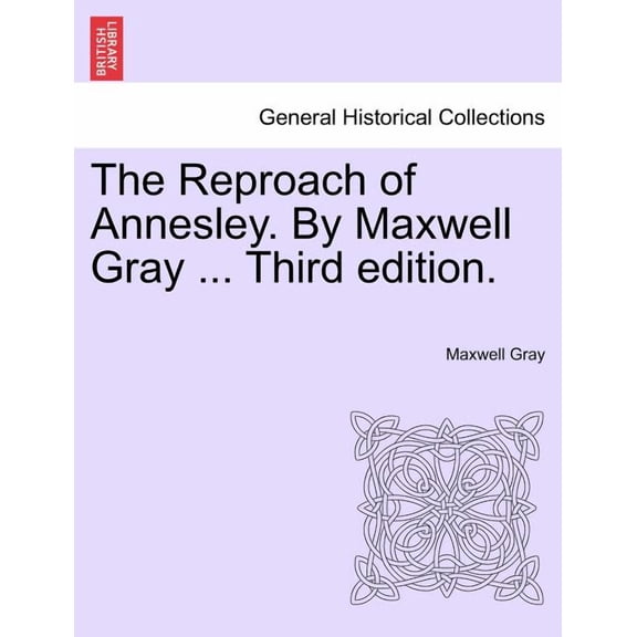 The Reproach of Annesley. by Maxwell Gray ... Third Edition. (Paperback)