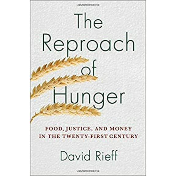 Pre-Owned The Reproach of Hunger: Food, Justice, and Money in the Twenty-First Century, 9781439123874, 143912387X, Hardcover,