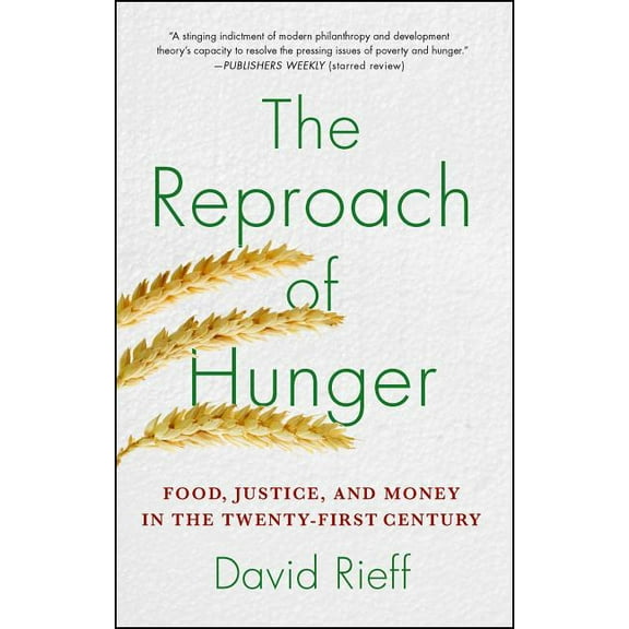 The Reproach of Hunger: Food, Justice, and Money in the Twenty-First Century, (Paperback)