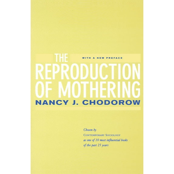 The Reproduction of Mothering: Psychoanalysis and the Sociology of Gender, Updated Edition, (Paperback)