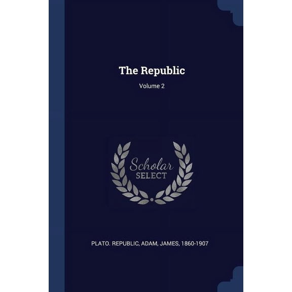 Pre-Owned The Republic; Volume 2 Paperback 1377106500 9781377106502 Plato. Republic, Adam James 1860-1907