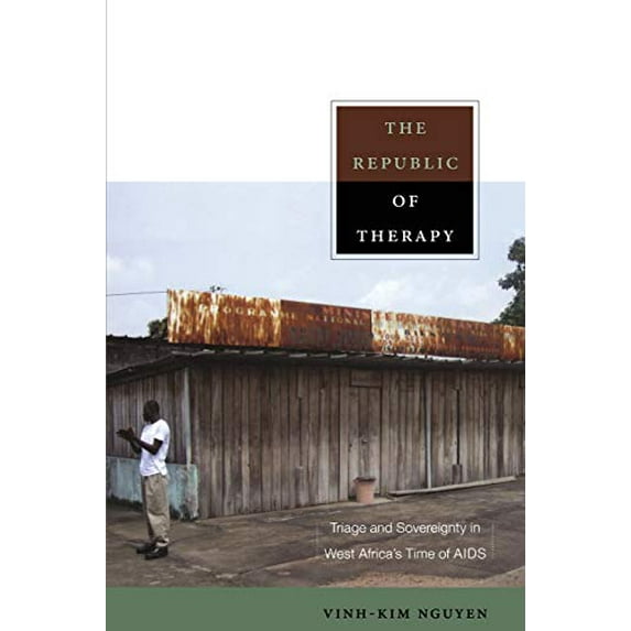 Pre-Owned The Republic of Therapy: Triage and Sovereignty in West Africa’s Time of AIDS (Body, Commodity, Text) Paperback