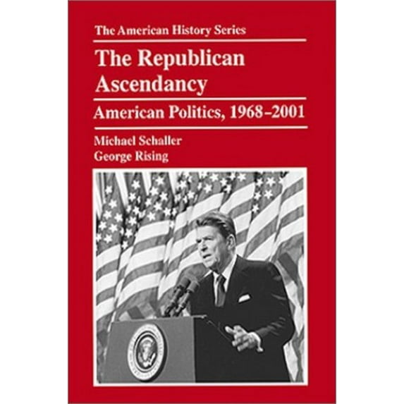 Pre-Owned The Republican Ascendancy: American Politics, 1968-2001 (The American History Series) (Paperback) 0882959700 9780882959702