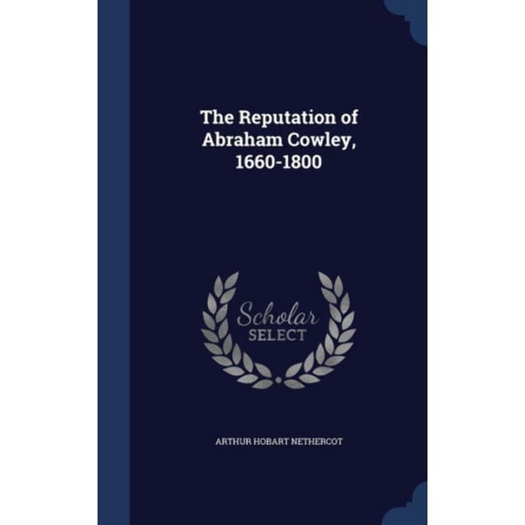 The Reputation Of Abraham Cowley, 1660-1800