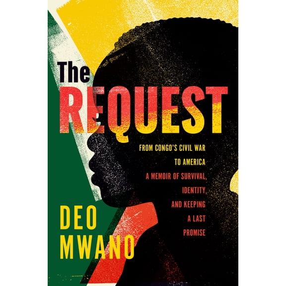 The Request: From Congo's Civil War to America: A Memoir of Survival, Identity, and Keeping a Last Promise, (Paperback)