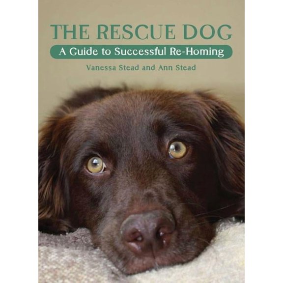 The Rescue Dog : A Guide to Successful Re-homing (Paperback)