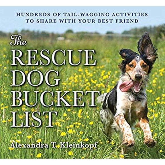 Pre-Owned The Rescue Dog Bucket List: Hundreds of Tail-Wagging Activities to Share with Your Best Friend (Paperback) 1604336072 9781604336078