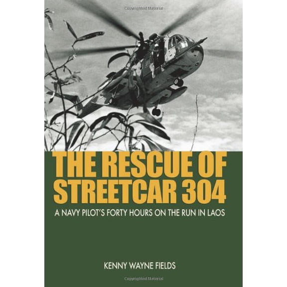 Pre-Owned The Rescue of Streetcar 304: A Navy Pilot's Forty Hours on the Run in Laos (Paperback) 1591142717 9781591142713