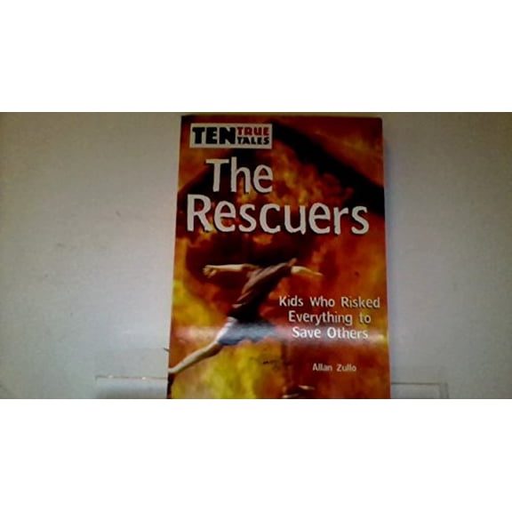 Pre-Owned The Rescuers: Kids Who Risked Everything to Save Others (Paperback) 0439854830 9780439854832