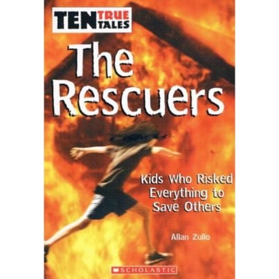 Pre-Owned The Rescuers: Kids Who Risked Everything to Save Others (Paperback) 0439854830 9780439854832