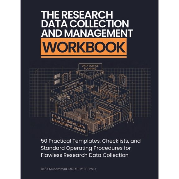 The Research Data Collection and Management Workbook: 50 Practical Templates, Checklists, and Standard Operating Procedu, (Paperback)