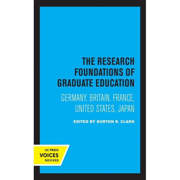 The Research Foundations of Graduate Education: Germany, Britain, France, United States, Japan, (Paperback)