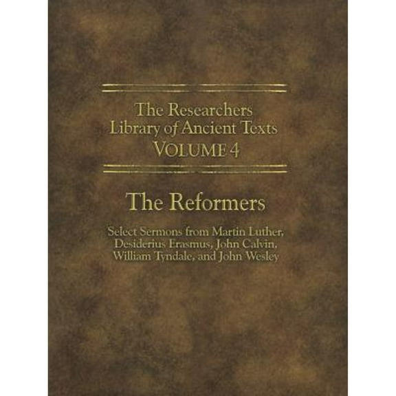 Pre-Owned The Researchers Library of Ancient Texts - Volume IV: Reformers: Select Sermons from (Paperback 9780985604585) by Dr. Martin Luther, William Tyndale, Thomas Horn