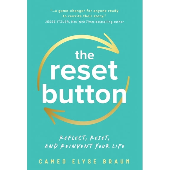 The Reset Button: Reflect, Reset, and Reinvent Your Life, (Hardcover)