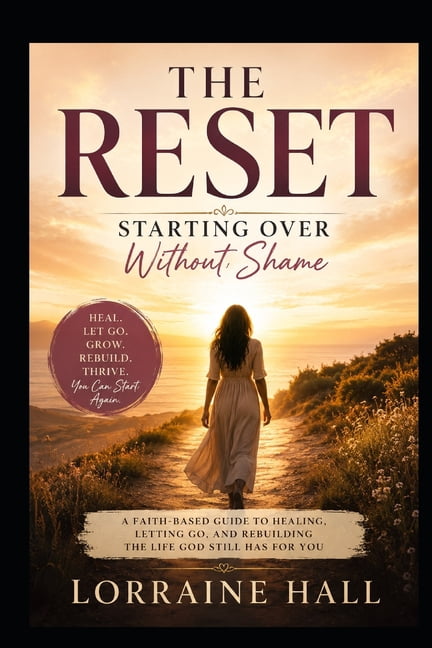 The Reset: Starting Over Without Shame: Healing, Letting Go, and Rebuilding the Life God Still Has for You, (Paperback)