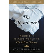 KATE ANDERSEN BROWER The Residence: Inside the Private World of the White House, (Paperback)