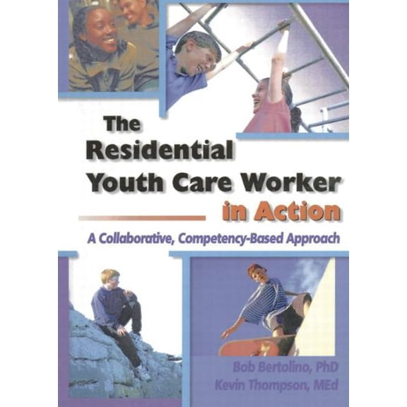 Pre-Owned The Residential Youth Care Worker in Action: A Collaborative, Competency-Based Approach Paperback