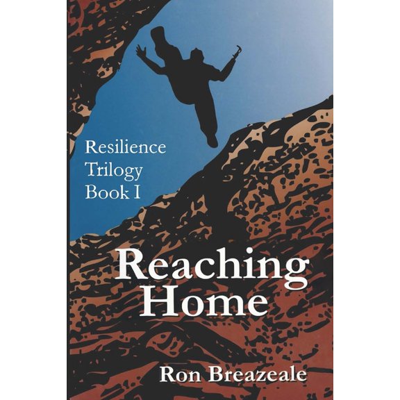 The Resilience Trilogy: Reaching Home: A Novel About Conquering Fear (Paperback)