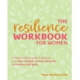 thumbnail image 1 of The Resilience Workbook for Women: A Transformative Guide to Discover Your Inner Strength, Conquer Adversity, and Achiev, (Paperback), 1 of 1
