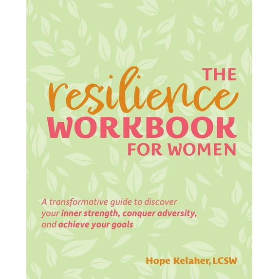 The Resilience Workbook for Women: A Transformative Guide to Discover Your Inner Strength, Conquer Adversity, and Achiev, (Paperback)