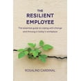 thumbnail image 1 of The Resilient Employee: The essential guide to coping with change and thriving in today's workplace, (Paperback), 1 of 1