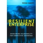 The Resilient Enterprise Overcoming Vulnerability for Competitive Advantage, Paperback