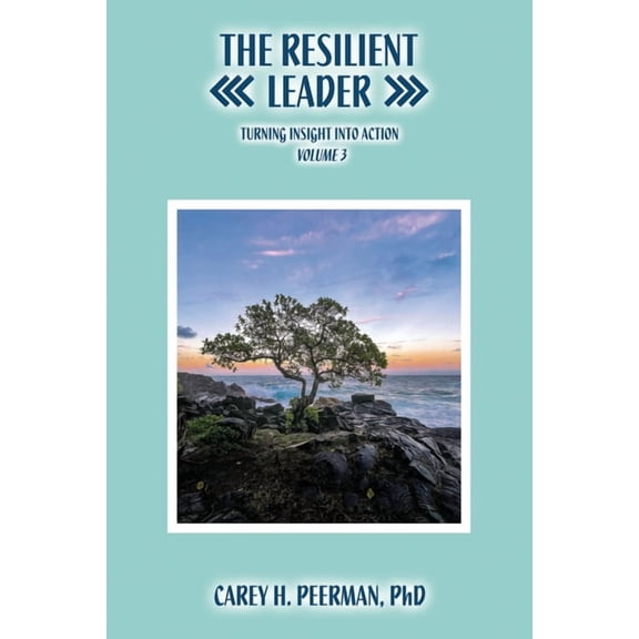The Resilient Leader: Turning Insights into Action, (Paperback)