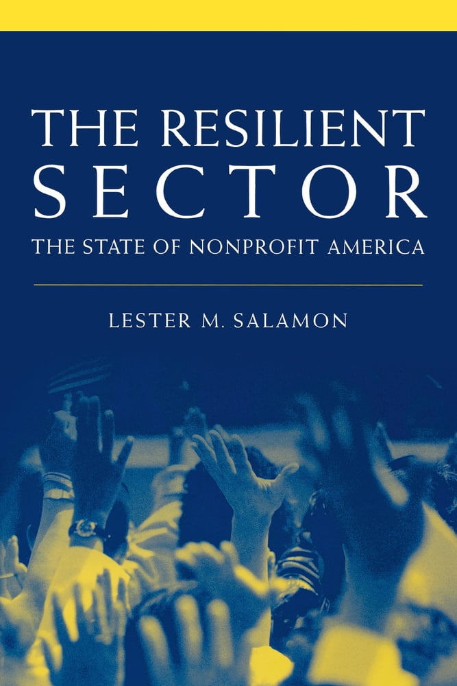 Pre-Owned The Resilient Sector: The State of Nonprofit America (Paperback) 0815776799 9780815776796