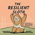 thumbnail image 1 of The Resilient Sloth: A Children's Book About Building Mental Toughness, Resilience, and Learning to Deal with Obstacles, (Paperback), 1 of 1