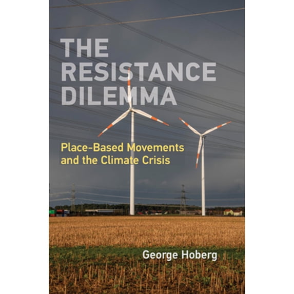 Pre-Owned The Resistance Dilemma: Place-Based Movements and the Climate Crisis (American and Comparative Environmental Policy) Paperback - USED