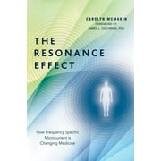 CAROLYN MCMAKIN; JAMES L OSCHMAN The Resonance Effect : How Frequency Specific Microcurrent Is Changing Medicine (Paperback)