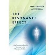 CAROLYN MCMAKIN; JAMES L OSCHMAN The Resonance Effect : How Frequency Specific Microcurrent Is Changing Medicine (Paperback)