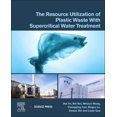thumbnail image 1 of The Resource Utilization of Plastic Waste with Supercritical Water Treatment, (Paperback), 1 of 1
