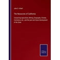 thumbnail image 1 of The Resources of California:Comprising Agriculture, Mining, Geography, Climate, Commerce, etc., and the past and future Development of the State, 1 of 1