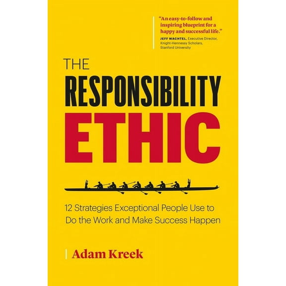 The Responsibility Ethic: 12 Strategies Exceptional People Use to Do the Work and Make Success Happen, (Paperback)