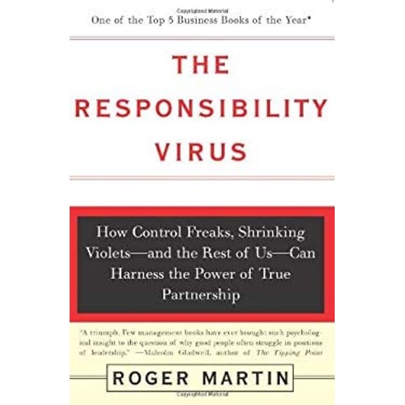 Pre-Owned The Responsibility Virus: How Control Freaks, Shrinking Violets-and The Rest Of Us-can Harness The Power Of True Partnership (Paperback) 0465044115 9780465044115