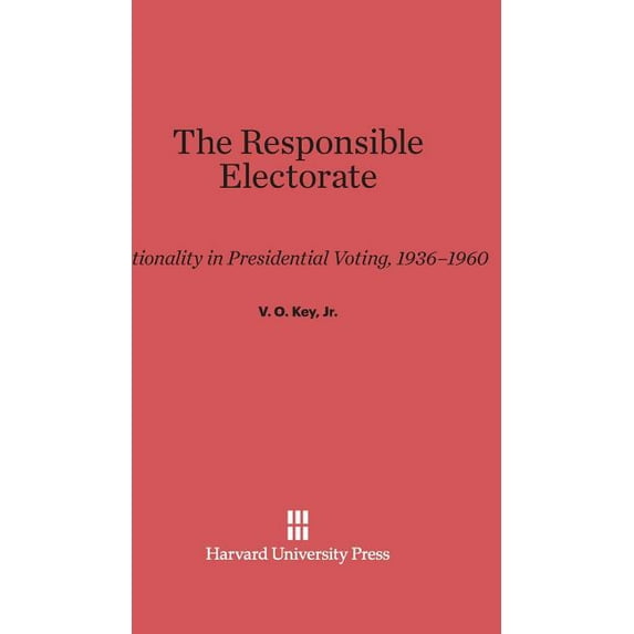 The Responsible Electorate: Rationality in Presidential Voting, 1936-1960, (Hardcover)