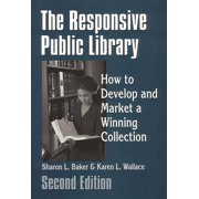 The Responsive Public Library How to Develop and Market a Winning Collection, Paperback