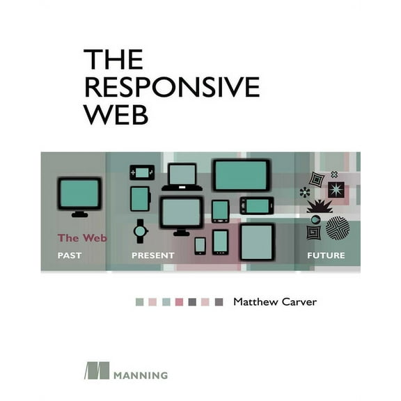 The Responsive Web : The Web - Past, Present, Future (Edition 1) (Paperback)