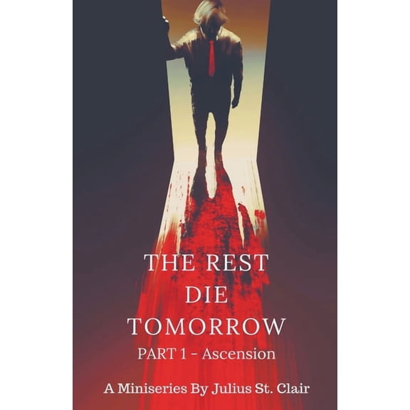 The Rest Die Tomorrow Miniseries The Rest Die Tomorrow - Ascension, Book 1, (Paperback)